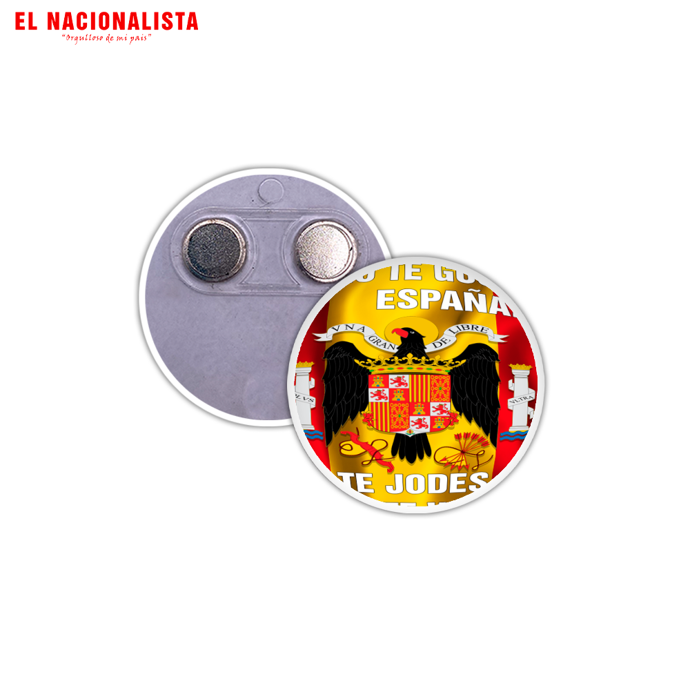 Imán Redondo SI NO TE GUSTA ESPAÑA TE JODES Y TE VAS – Souvenir Magnético SI NO TE GUSTA ESPAÑA TE JODES Y TE VAS