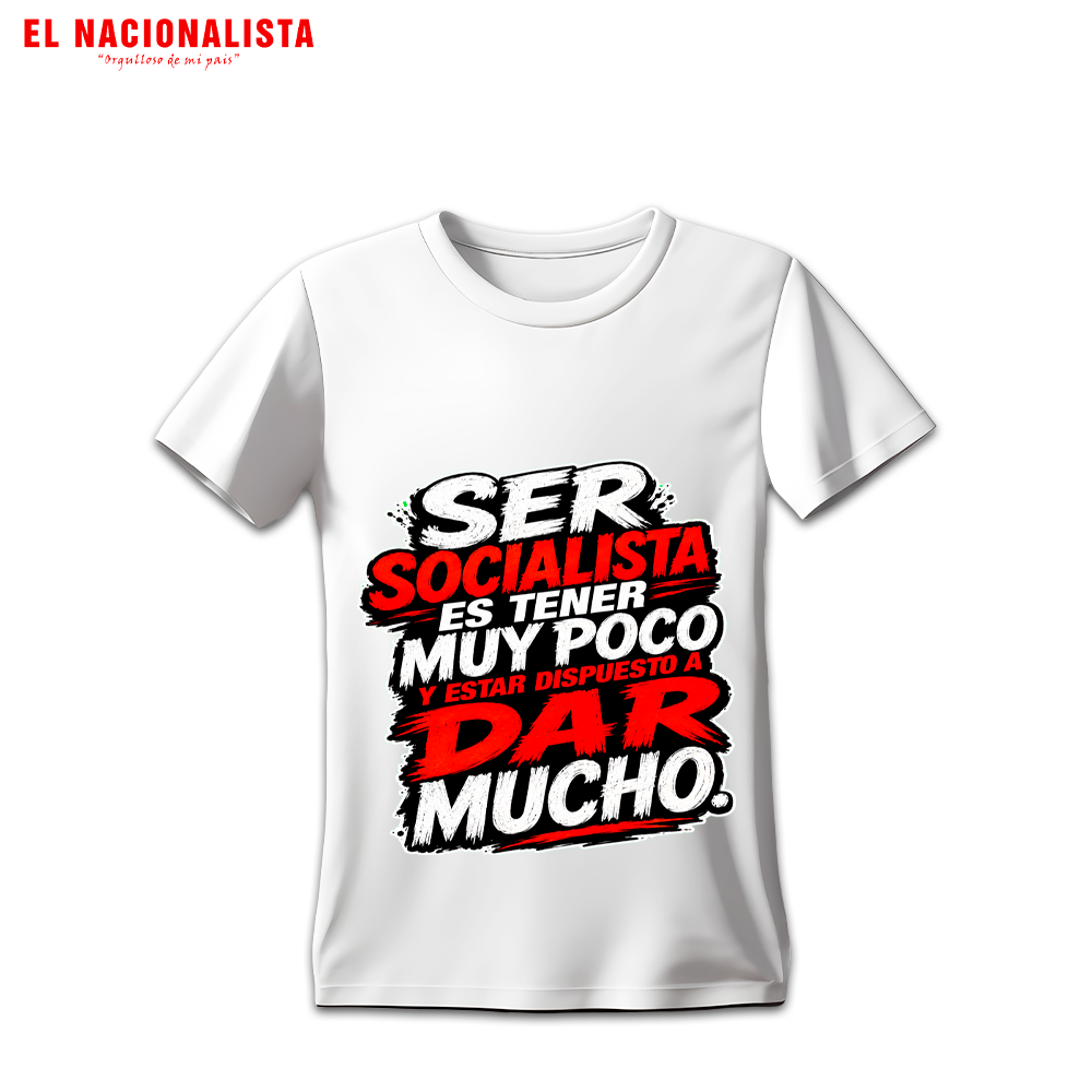 Camiseta Humor Político "Ser Socialista es Dar Mucho"