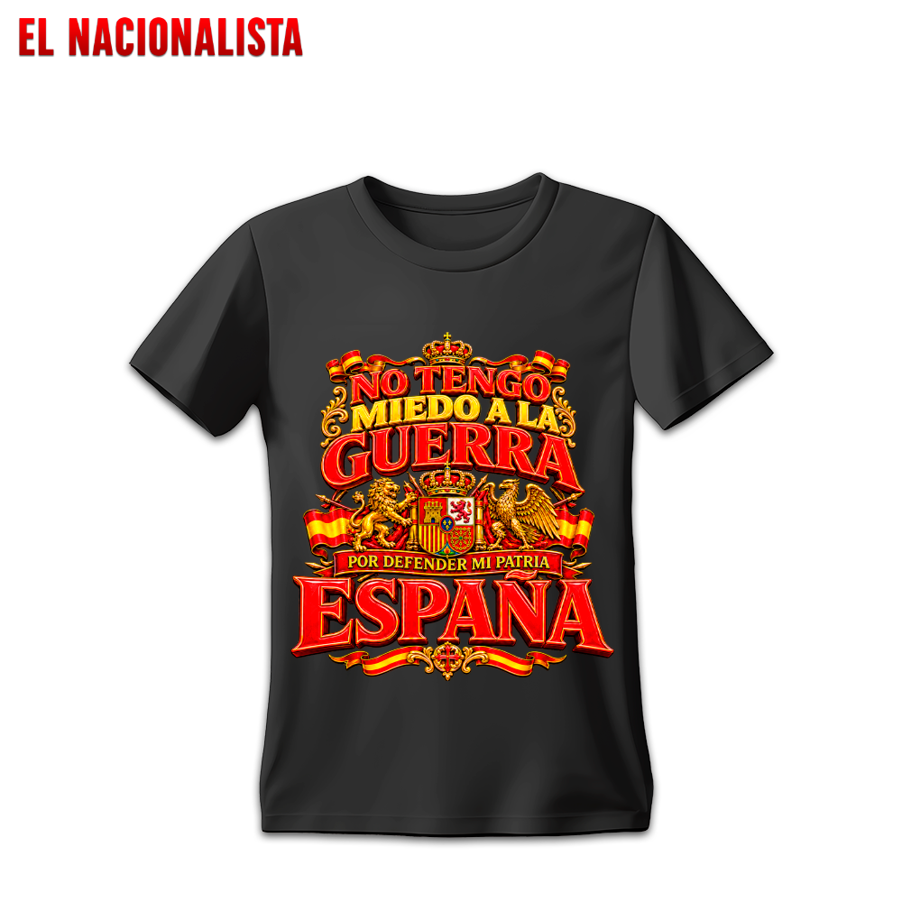 Camiseta No Tengo Miedo a la Guerra por Defender mi Patria España