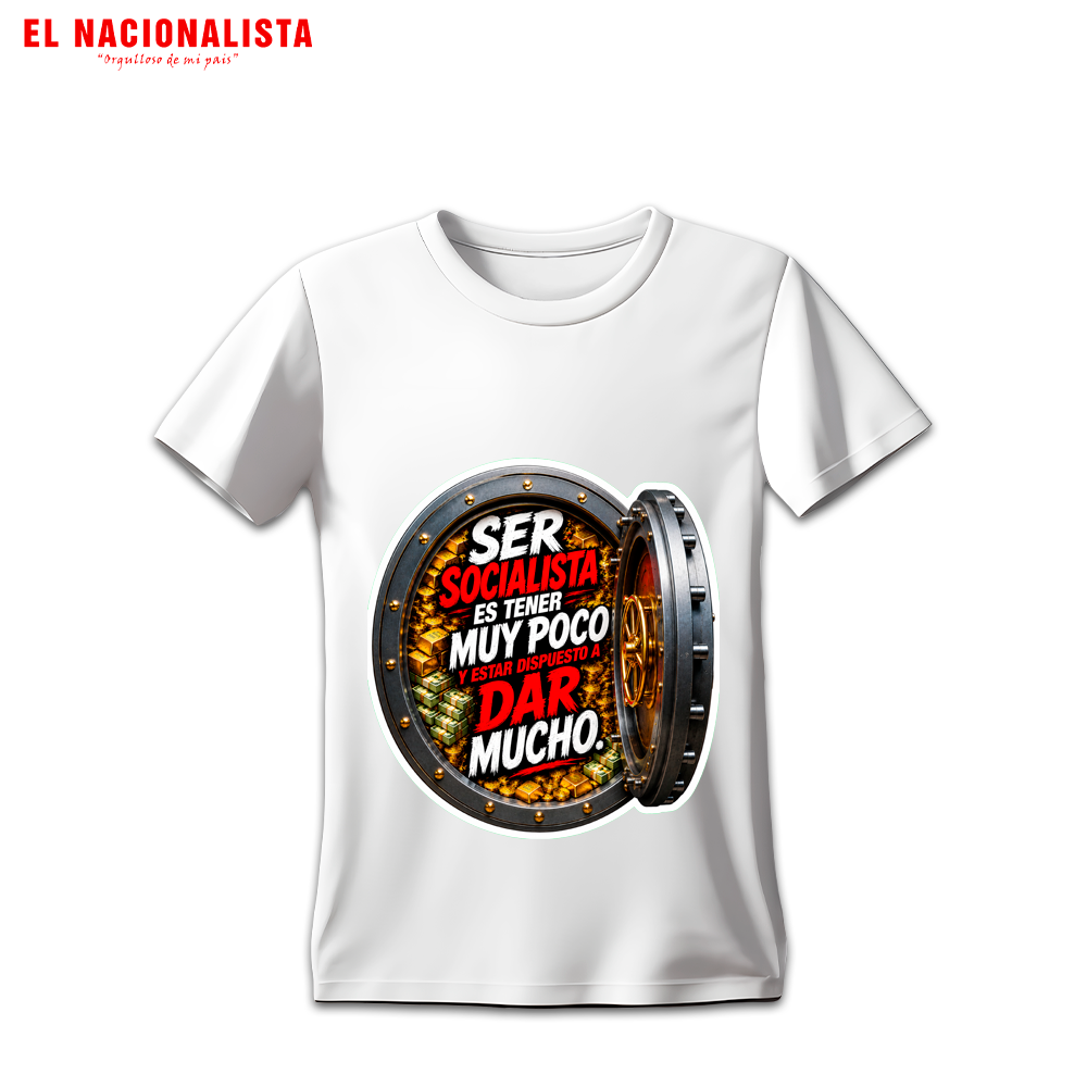 Camiseta Humor Político "Ser Socialista es Dar Mucho" - Caja Fuerte