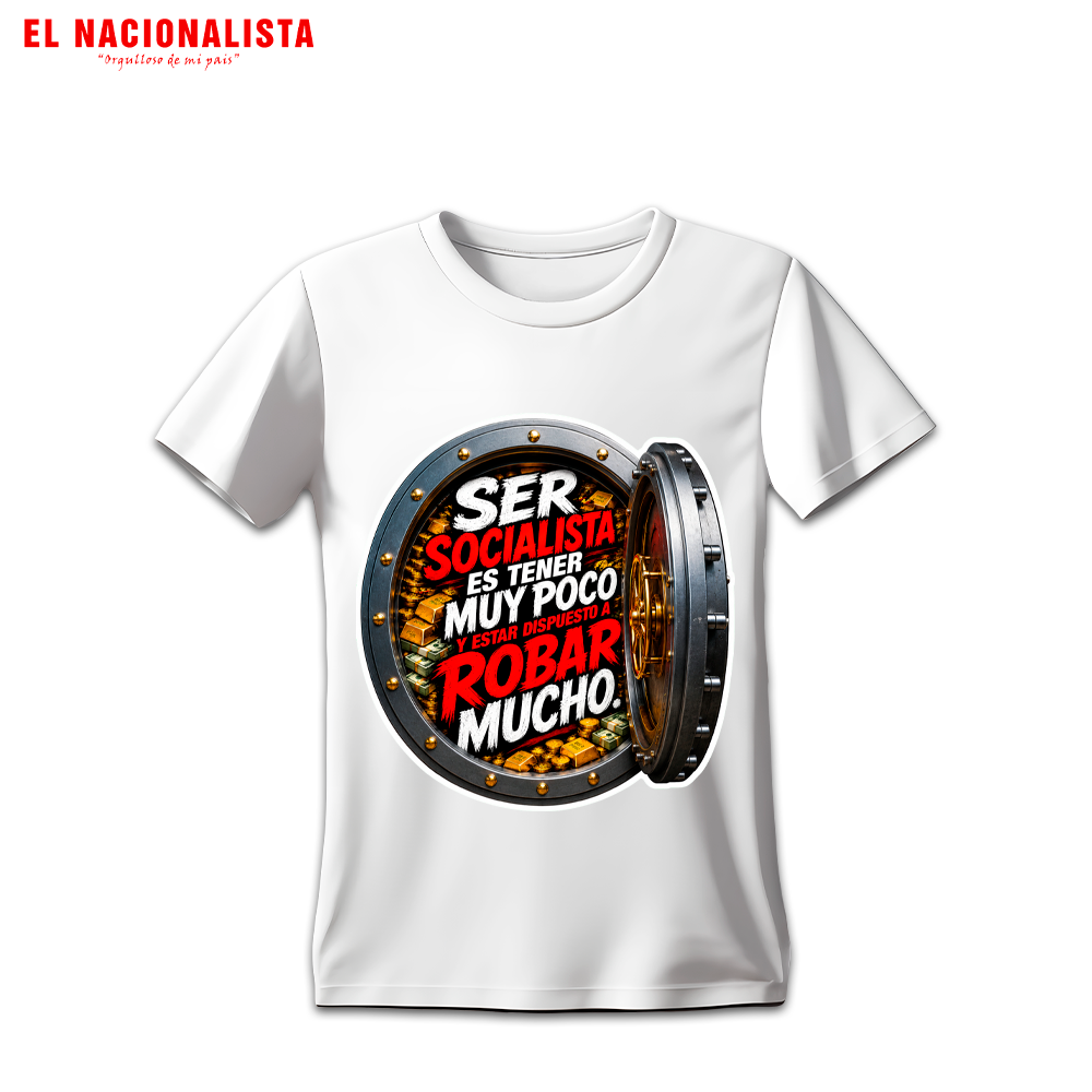 Camiseta Humor Político "Ser Socialista es Robar Mucho" - Caja Fuerte