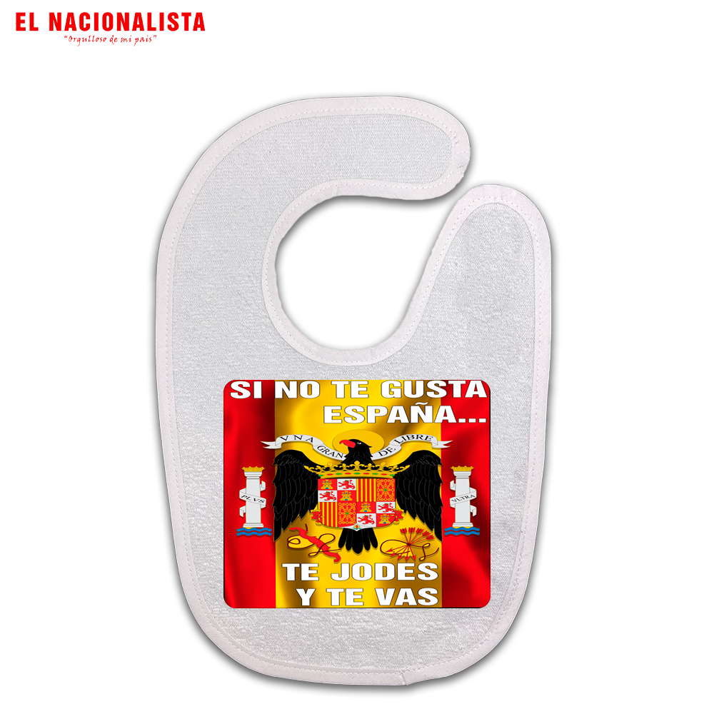Babero para Bebé SI NO TE GUSTA ESPAÑA TE JODES Y TE VAS – Babero Personalizado SI NO TE GUSTA ESPAÑA TE JODES Y TE VAS
