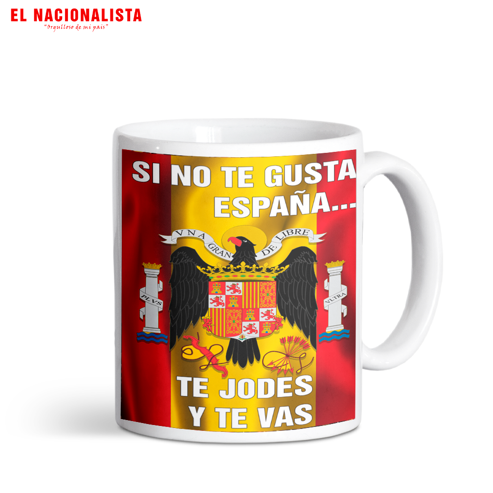 Taza de Cerámica SI NO TE GUSTA ESPAÑA TE JODES Y TE VAS – Mug con Diseño Exclusivo SI NO TE GUSTA ESPAÑA TE JODES Y TE VAS