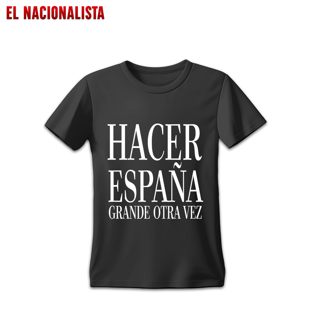 Camiseta Hacer España Grande Otra Vez – Edición Clásica