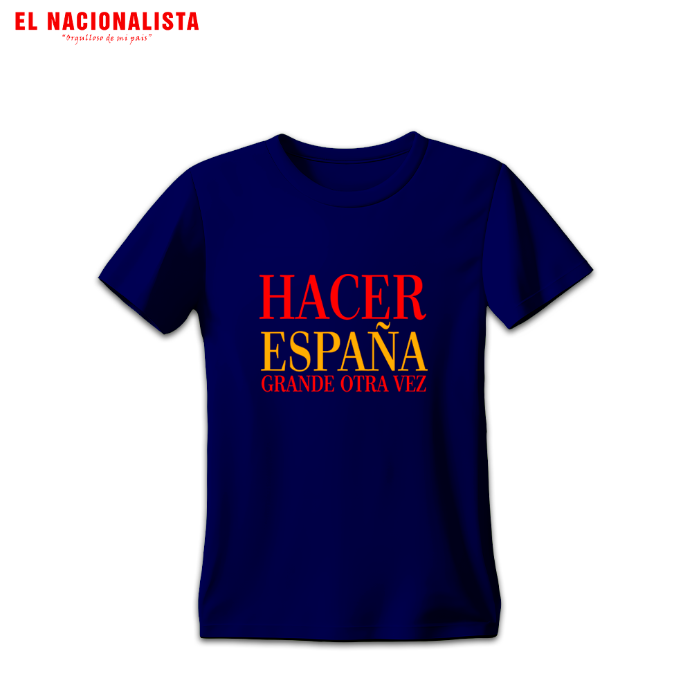 Camiseta Hacer España Grande Otra Vez | Orgullo Español
