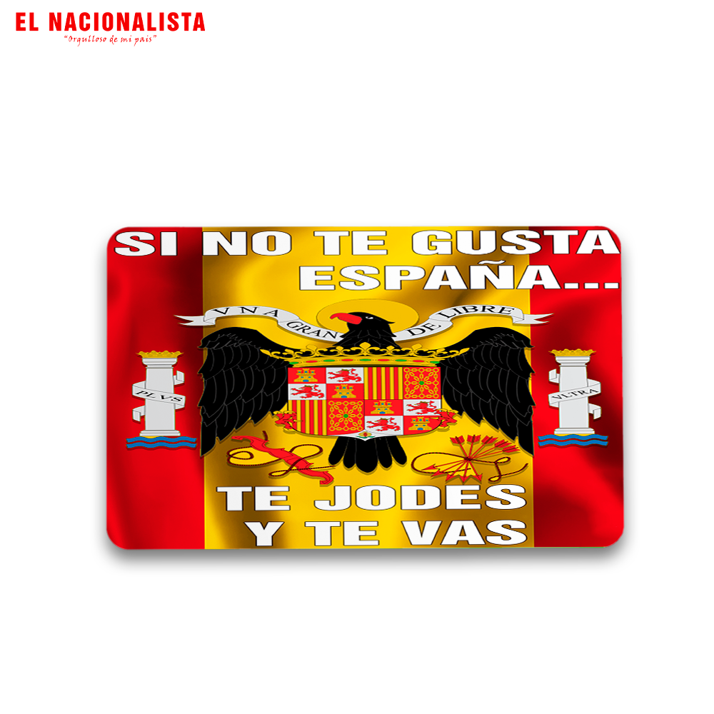 Pegatina SI NO TE GUSTA ESPAÑA TE JODES Y TE VAS – Sticker Personalizado SI NO TE GUSTA ESPAÑA TE JODES Y TE VAS