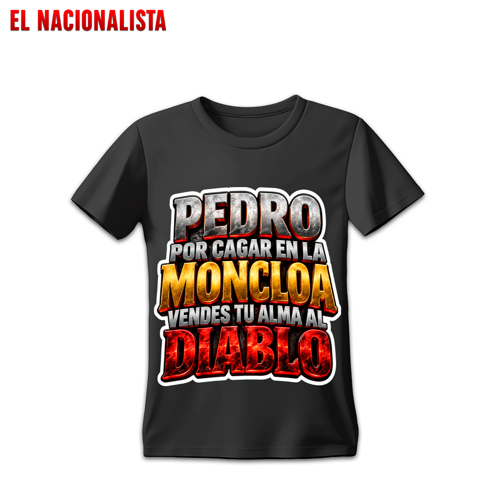 Camiseta Pedro por Cagar en la Moncloa vendes Tu Alma al Diablo