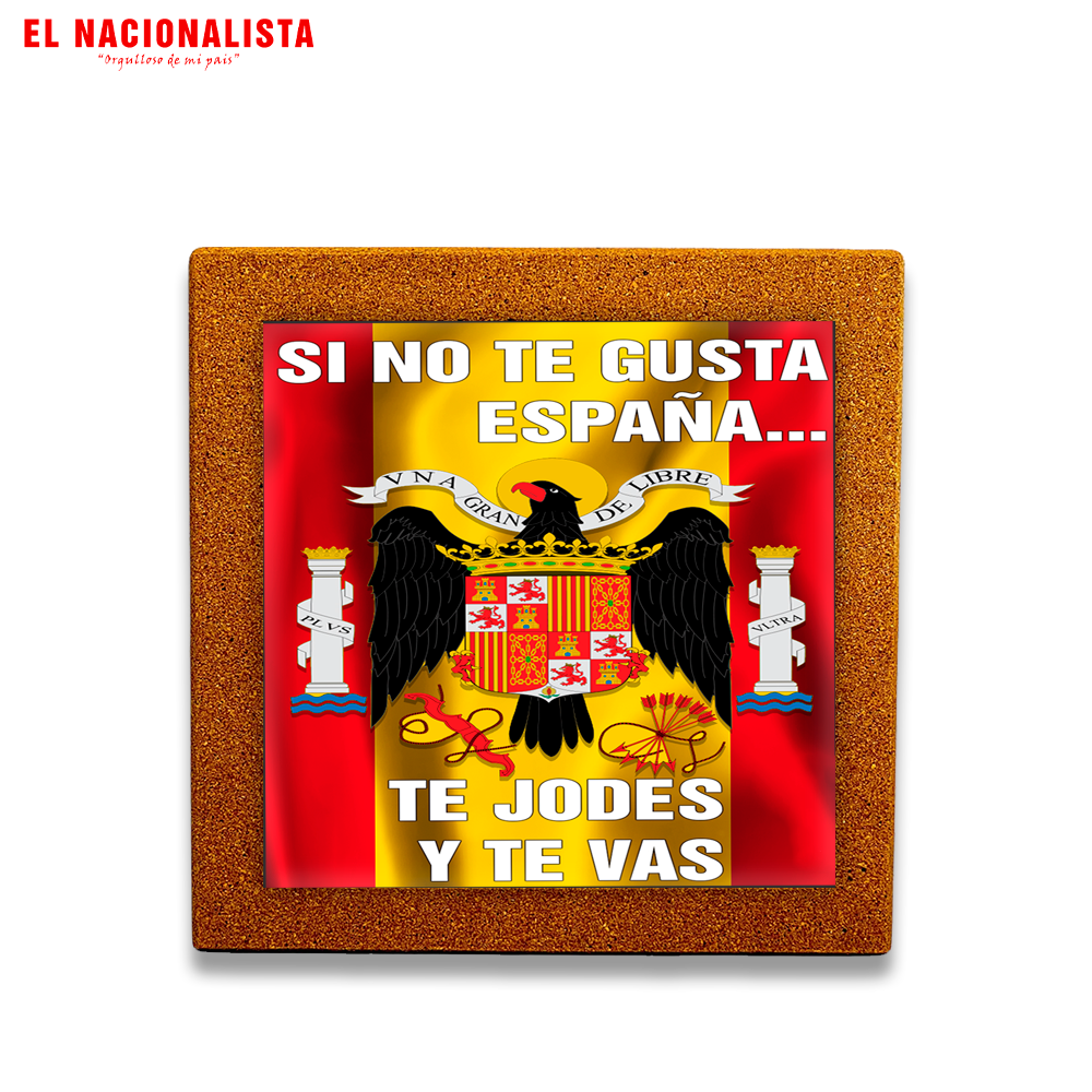 Baldosa Decorativa SI NO TE GUSTA ESPAÑA TE JODES Y TE VAS – Azulejo de Colección SI NO TE GUSTA ESPAÑA TE JODES Y TE VAS