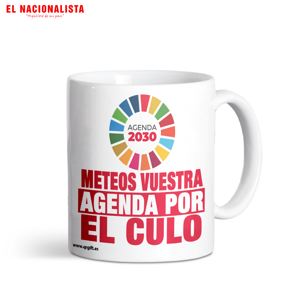 Taza Humor - Meteos Vuestra Agenda 2030 por el Culo